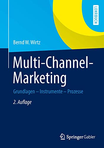 Multi-Channel-Marketing: Grundlagen - Instrumente - Prozesse von Gabler Verlag